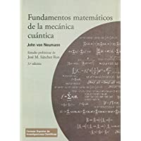 FUNDAMENTOS MATAMÁTICOS DE LA MECÁNICA CUÁNTICA: 50 (Textos Universitarios)